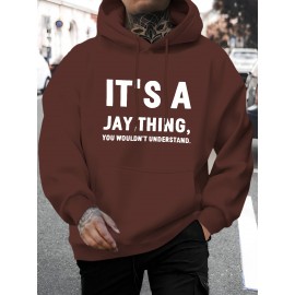 IT'S A JAY THING Print Hoodie, Cool Hoodies For Men, Casual Hooded Sweatshirt With Kangaroo Pocket For Winter And Fall IT'S A JAY THING Print Hoodie, Cool Hoodies For Men, Casual Hooded Sweatshirt With Kangaroo Pocket For Winter And Fall