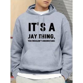 IT'S A JAY THING Print Hoodie, Cool Hoodies For Men, Casual Hooded Sweatshirt With Kangaroo Pocket For Winter And Fall IT'S A JAY THING Print Hoodie, Cool Hoodies For Men, Casual Hooded Sweatshirt With Kangaroo Pocket For Winter And Fall